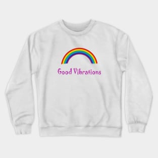 Rainbow - Good Vibrations Crewneck Sweatshirt